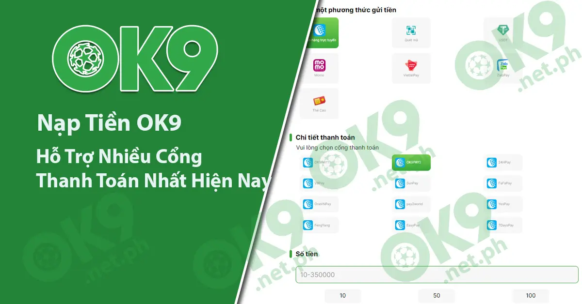 Hướng dẫn nạp tiền OK9 dễ dàng và an toàn